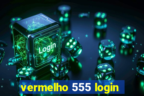 vermelho 555 login